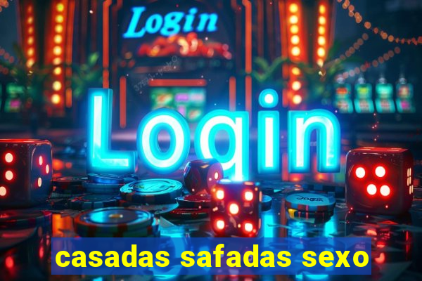 casadas safadas sexo